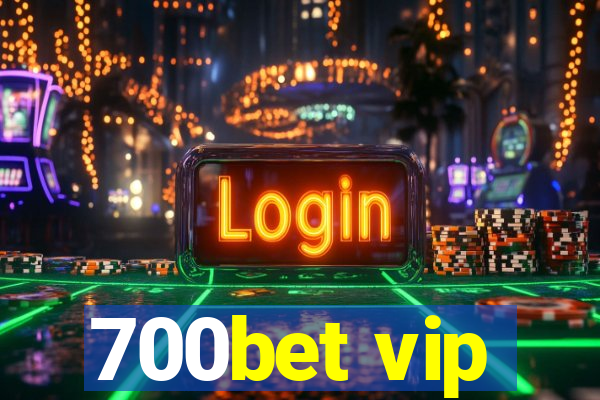 700bet vip